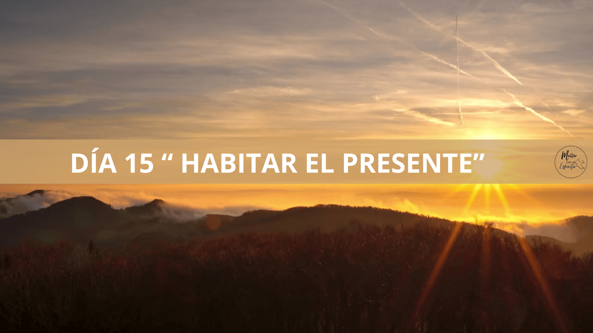 DÍA 15 HABITAR EL PRESENTE