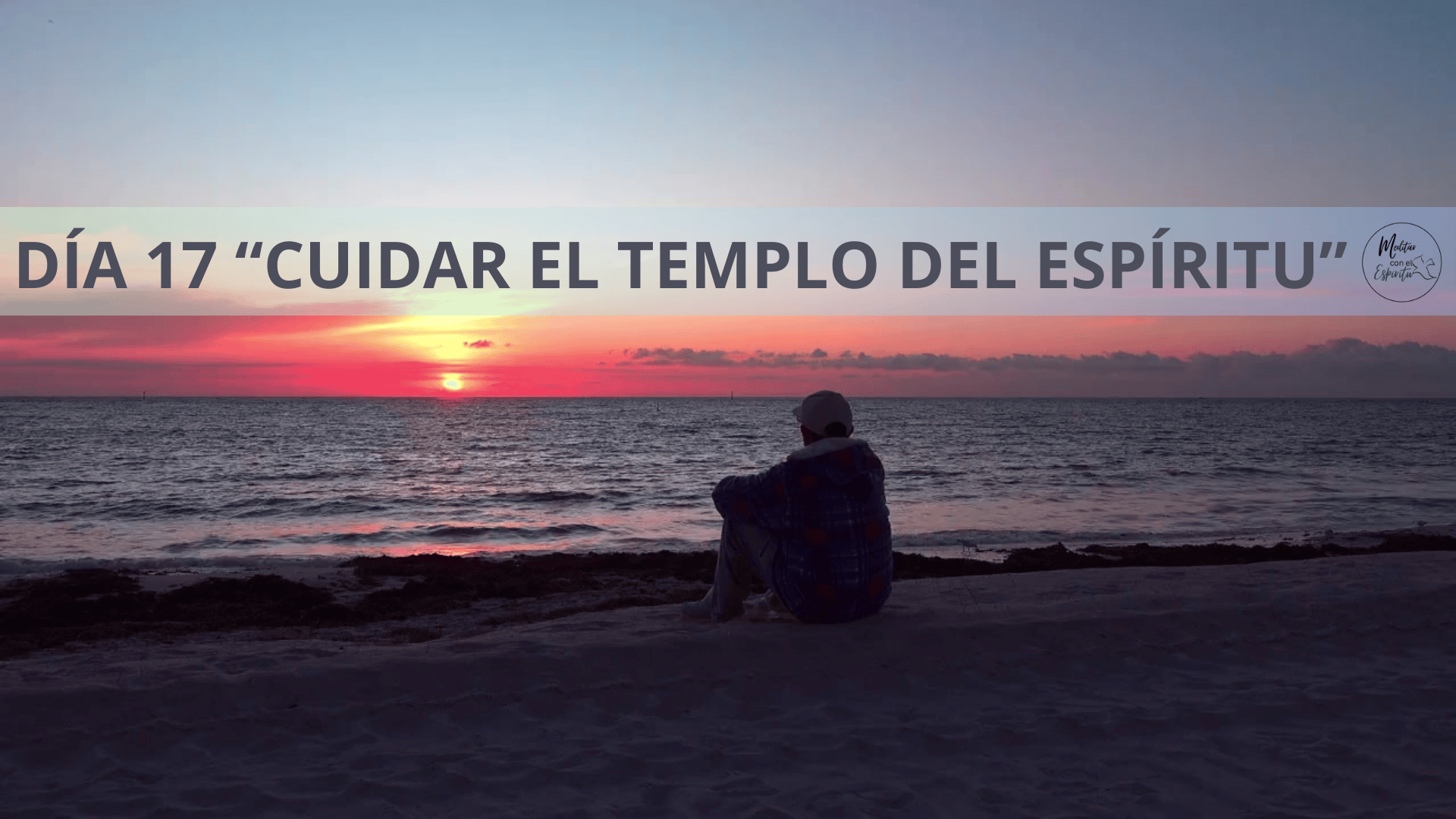 DÍA 17 CUIDAR EL CUERPO TEMPLO DEL ESPÍRITU