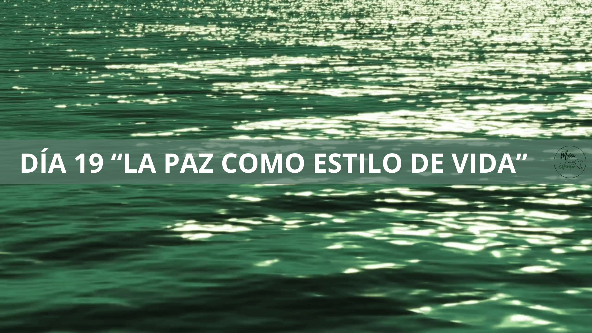 DÍA 19 LA PAZ COMO ESTILO DE VIDA